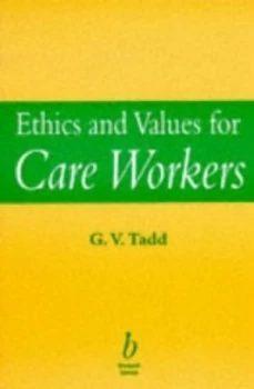 Image of Ethics and Values for Care Workers by G. V. Tadd Paperback