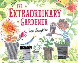 Image of The extraordinary gardener by Sam Boughton