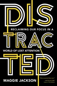 Image of Distracted : Reclaiming Our Focus in a World of Lost Attention