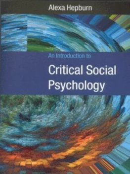 Image of An Introduction to Critical Social Psychology by Alexa Hepburn Paperback