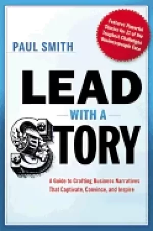 Image of lead with a story a guide to crafting business narratives that captivate co