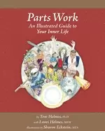 Image of parts work an illustrated guide to your inner life by tom holmes paperback