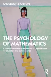 Image of The Psychology of Mathematics : A Journey of Personal Mathematical Empowerment for Educators and Curious Minds