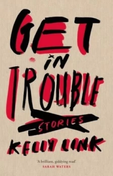 Image of Get in Trouble by Kelly Link Hardback