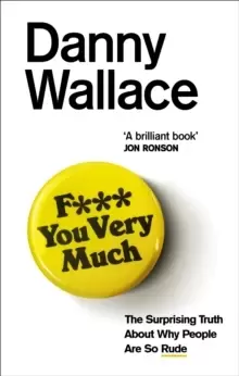 Image of F*** You Very Much : The surprising truth about why people are so rude