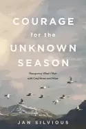 Image of courage for the unknown season navigating whats next with confidence and ho