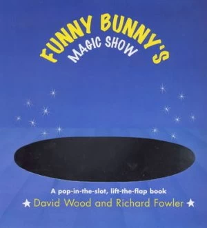 Image of Funny Bunnys Magic Show by David Wood and Richard Fowler Hardback