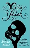 Image of y is for yorick a slightly irreverent shakespearean abc book for grown ups
