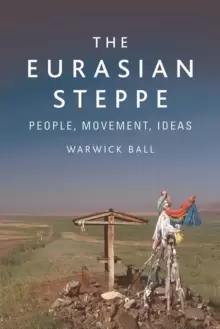 Image of The Eurasian Steppe : People, Movement, Ideas