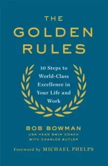 Image of The Golden Rules : 10 Steps to World-Class Excellence in Your Life and Work
