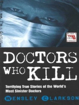 Image of Doctors Who Kill by Wensley Clarkson Paperback