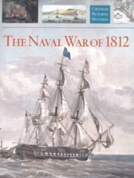 Image of The Naval War of 1812 by Robert Gardiner and National Maritime Museum Hardback