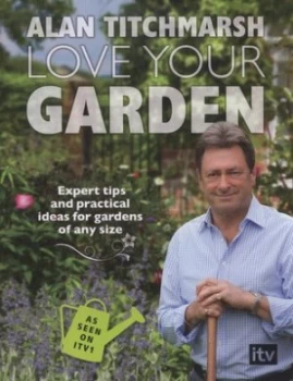 Image of Love Your Garden by Alan Titchmarsh Paperback