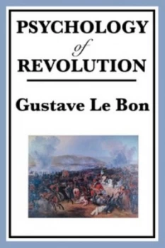 Image of Psychology of Revolution by Gustave Le Bon Paperback