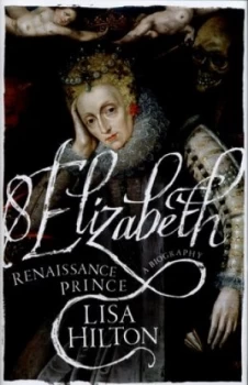 Image of Elizabeth I by Lisa Hilton Hardback