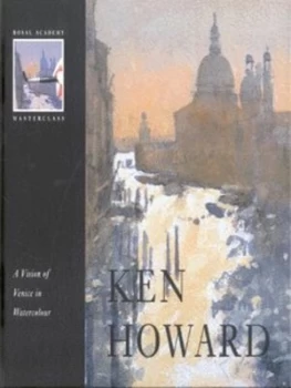 Image of A Vision of Venice in Watercolour by Ken Howard and Royal Academy of Arts Hardback