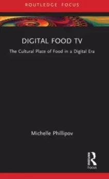 Image of Digital Food TV : The Cultural Place of Food in a Digital Era