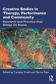 Image of Creative Bodies in Therapy Performance and Community Research and Practice that Brings us Home