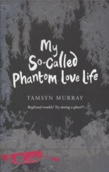 Image of My so-Called Phantom Lovelife by Tamsyn Murray Paperback