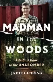 Image of Madman in the Woods : A View of the Unabomber through the Eyes of a Child