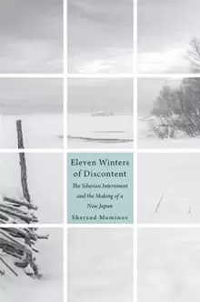 Image of Eleven Winters of Discontent : The Siberian Internment and the Making of a New Japan