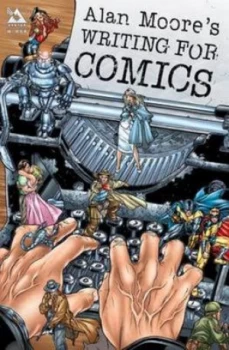 Image of Alan Moores Writing for Comics. Volume One by Jacen Burrows Paperback