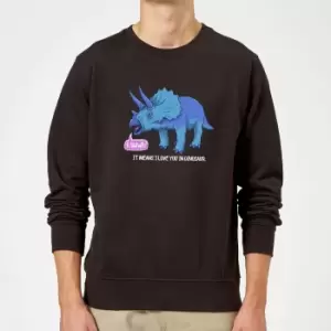 Image of RAWR! It Means I Love You Sweatshirt - Black - 5XL