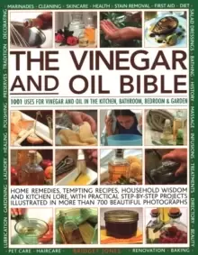 Image of Vinegar and Oil Bible : 1001 uses for vinegar and oil in the kitchen, bathroom, bedroom and garden: home remedies, tempting recipes, household wisdom