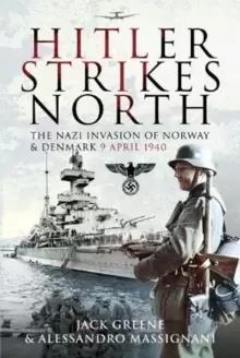 Image of Hitler Strikes North : The Nazi Invasion of Norway & Denmark, April 9, 1940