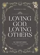 Image of loving god loving others 52 devotions to create connections that last