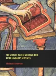 Image of The Story of a Great Medieval Book : Peter Lombard's 'Sentences'
