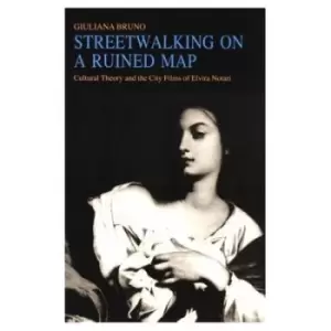 Image of Streetwalking on a ruined map by Giuliana Bruno