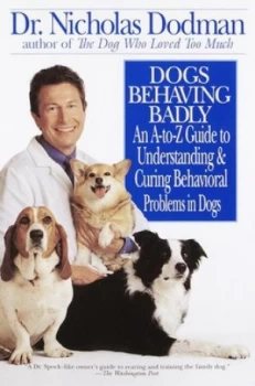 Image of Dogs Behaving Badly by Nicholas Dodman Paperback