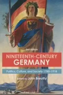 Image of Nineteenth-Century Germany : Politics, Culture, and Society 1780-1918