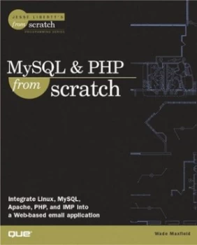 Image of Mysql and Php from Scratch by Wade Maxfield Paperback