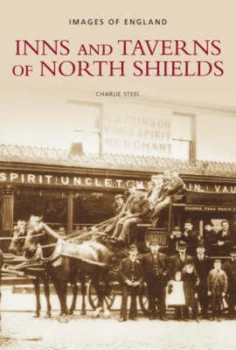 Image of Inns and Taverns of North Shields by Charlie Steel Paperback