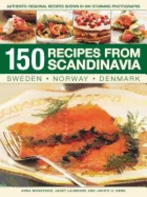 Image of 150 recipes from scandinavia sweden norway denmark authentic regional reci