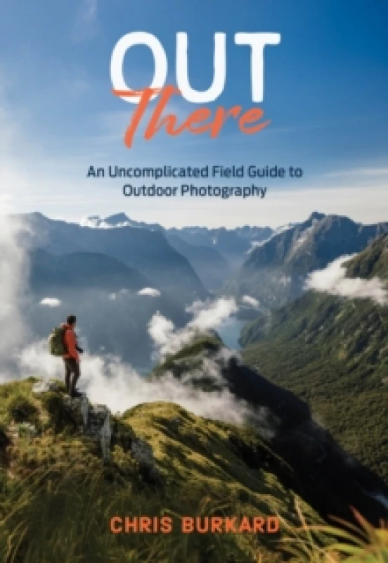Image of Out There : An Uncomplicated Field Guide to Outdoor Photography Paperback / softback