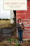 Image of dirty life a memoir of farming food and love