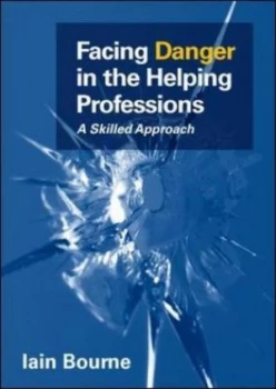 Image of Facing Danger in the Helping Professions by Iain Bourne Book