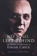 Image of no soul left behind the words and wisdom of edgar cayce