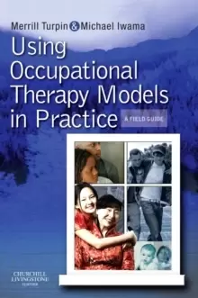 Image of Using Occupational Therapy Models in Practice : A Fieldguide
