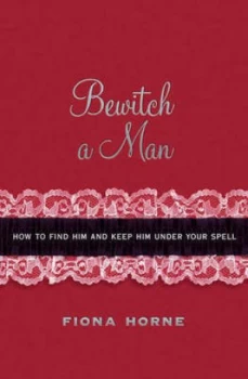 Image of Bewitch a Man by Fiona Horne Hardback
