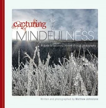 Image of Capturing Mindfulness by Matthew Johnstone Paperback