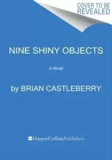 Image of Nine Shiny Objects : A Novel