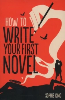 Image of How to Write Your First Novel by Sophie King Paperback