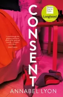 Image of Consent : LONGLISTED FOR THE WOmens PRIZE FOR FICTION
