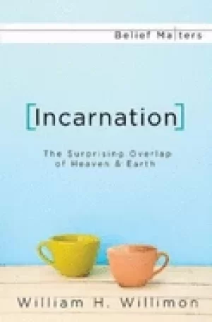 Image of incarnation the surprising overlap of heaven and earth