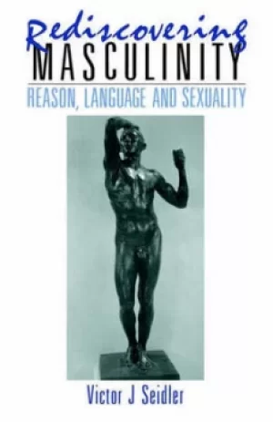Image of Rediscovering masculinity by Victor J Seidler