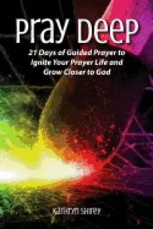 Image of pray deep ignite your prayer life in 21 days